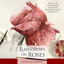 Load image into Gallery viewer, Raindrops on Roses, Continuation, Watercolor Workshop - Leslie Montana