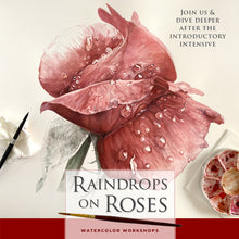 Load image into Gallery viewer, Raindrops on Roses, Continuation, Watercolor Workshop - Leslie Montana
