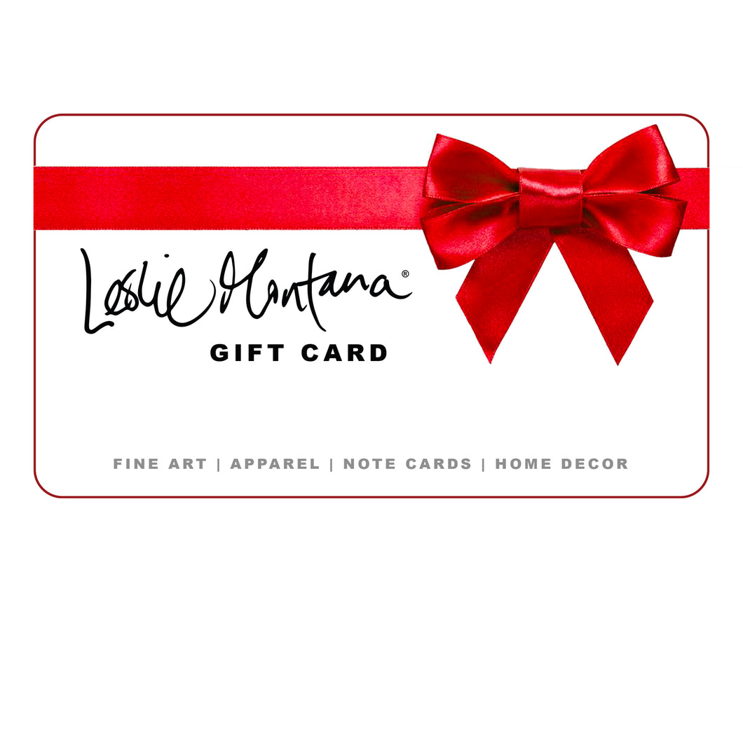 Gift Cards, The Gift of Choice, Art Prints, Apparel, Home Decor, Note Cards, Workshops & Classes - Leslie Montana